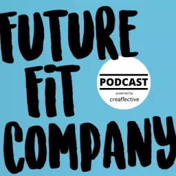 Future Fit Company - Der Podcast für die neue Arbeitswelt artwork