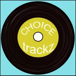 Choice Trackz Podcast artwork