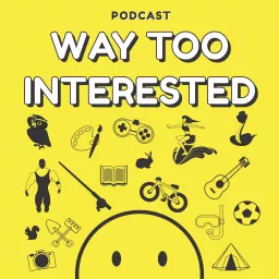 Way Too Interested Podcast artwork
