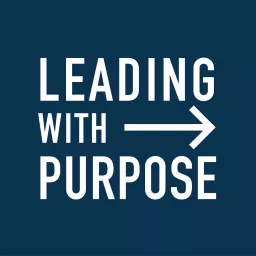 Leading With Purpose Podcast artwork