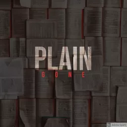 Plain Gone Podcast artwork