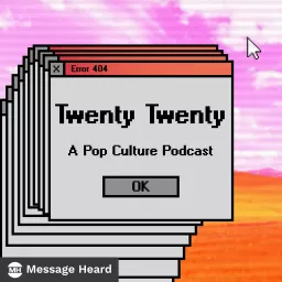 Twenty Twenty: A Pop Culture Podcast artwork