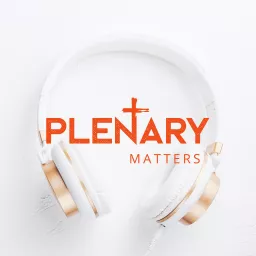 Plenary Matters Podcast artwork