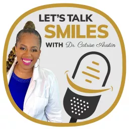 Let's Talk Smiles with Dr. Catrise Austin Podcast artwork