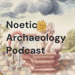 Noetic Archaeology Podcast artwork
