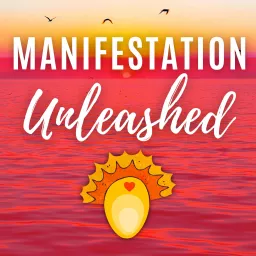 Manifestation Unleashed Podcast artwork