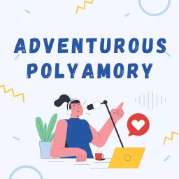 Adventurous Polyamory Podcast artwork