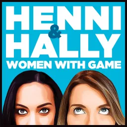 Henni and Hally: Women With Game Podcast artwork