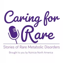 Caring for Rare: Stories of Rare Metabolic Disorders Podcast artwork