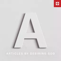 Articles by Desiring God Podcast artwork