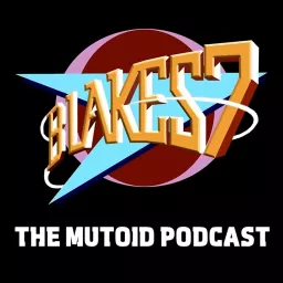 Blake's 7: The Mutoid Podcast artwork