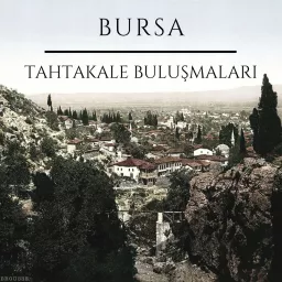 Bursa Tahtakale Buluşmaları Podcast artwork