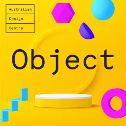 Object: stories of design and craft Podcast artwork
