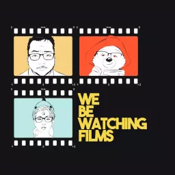 We Be Watching Films Podcast artwork