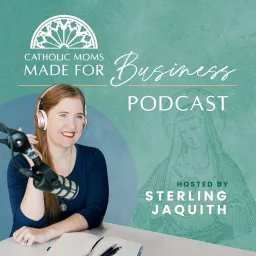 Catholic Moms Made For Business Podcast artwork