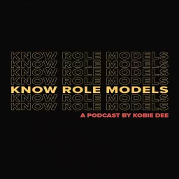Know Role Models by Kobie Dee Podcast artwork