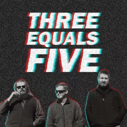 Three Equals Five Podcast artwork
