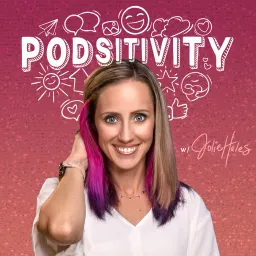 Podsitivity with Jolie Hales Podcast artwork