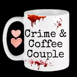 Crime and Coffee Couple - True Crime Podcast artwork