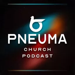 PNEUMA Church Podcast artwork