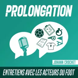 Prolongation - Entretiens avec les acteurs du foot Podcast artwork