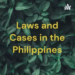 Laws and Cases in the Philippines Podcast artwork