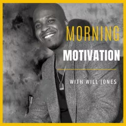 Morning Motivation with Will Jones Podcast artwork