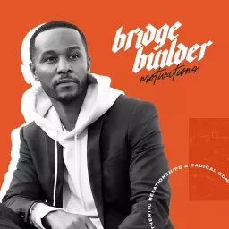Bridge Builder Motivations Podcast artwork