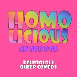 HomoLicious: An Odd Pod Podcast artwork