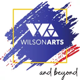 Wilson Arts and Beyond Podcast artwork