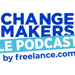 Le Podcast des Change Makers by freelance.com artwork