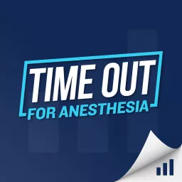 Time Out for Anesthesia Podcast artwork