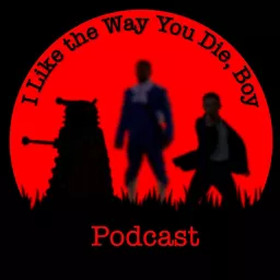 I Like the Way You Die, Boy! Podcast artwork
