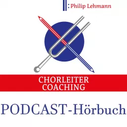 Chorleiter-Coaching | Der Hörbuch-Podcast artwork
