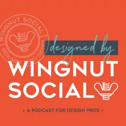 Designed by Wingnut Social | Interior Design Business Podcast artwork