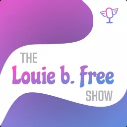 Louie b. Free's podcast artwork