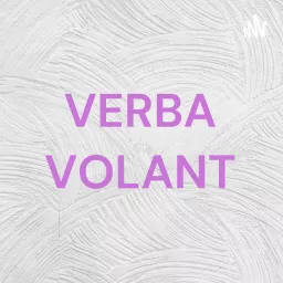 VERBA VOLANT Podcast artwork
