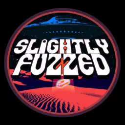 Slightly Fuzzed Podcast