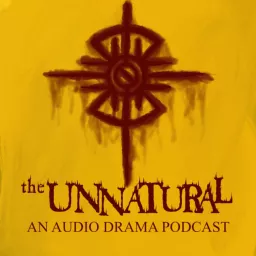 The Unnatural: An Audio Drama Podcast artwork