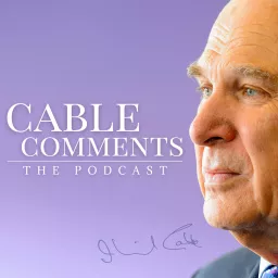 Cable Comments with Vince Cable Podcast artwork