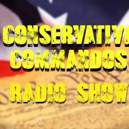 Conservative Commandos Radio Show Podcast artwork