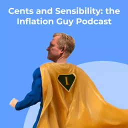 Cents and Sensibility: the Inflation Guy Podcast artwork
