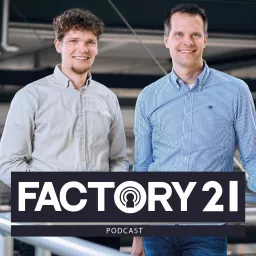 Factory21 | Der Podcast für Führungskräfte und Projektverantwortliche aus der Produktion artwork