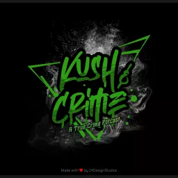 Kush & Crime: A True Crime Potcast Podcast artwork