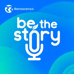 Be The Story – por Jerónimo Martins e Renascença Podcast artwork