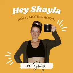 Hey Shayla - Judgement Free Motherhood 😅😭😍 Podcast artwork