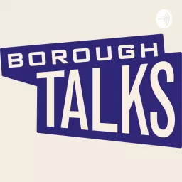 Borough Talks Podcast artwork