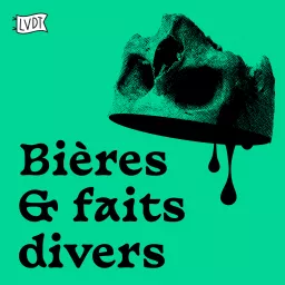 Bières & Faits Divers Podcast artwork