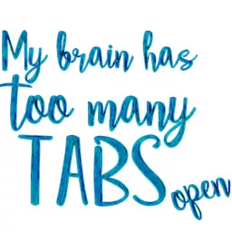 My brain has too many tabs open