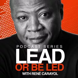 Lead or Be Led Podcast with René Carayol artwork